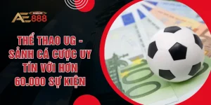 Thể Thao UG - Sảnh Cá Cược Uy Tín Với Hơn 60.000 Sự Kiện